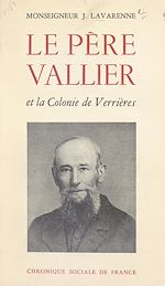 Télécharger le livre :  Un pionnier, une initiative : le Père Vallier et la Colonie de Verrières