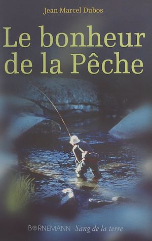 Téléchargez le livre :  Le bonheur de la pêche
