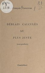 Télécharger le livre :  Déblais calculés au plus juste (sous-produits)