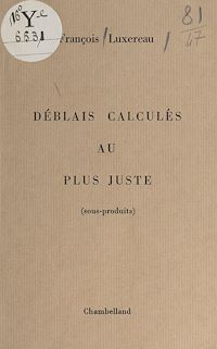 Téléchargez le livre :  Déblais calculés au plus juste (sous-produits)
