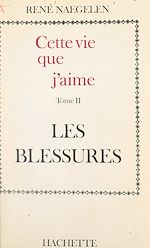 Télécharger le livre :  Cette vie que j'aime (2). Les blessures