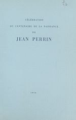 Télécharger le livre :  Célébration du Centenaire de la naissance de Jean Perrin