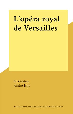 Téléchargez le livre :  L'opéra royal de Versailles