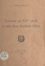 Télécharger le livre :  Toulouse au XVIe siècle, vu par deux étudiants bâlois