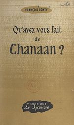 Télécharger le livre :  Qu'avez-vous fait de Chanaan ?