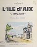 Télécharger le livre :  L'Île d'Aix, l'impériale