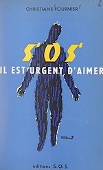 Télécharger le livre :  S.O.S., il est urgent d'aimer
