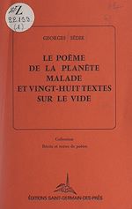 Télécharger le livre :  Le poème de la planète malade et vingt-huit textes sur le vide