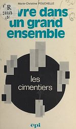 Télécharger le livre :  Vivre dans un grand ensemble, "Les Cimentiers"
