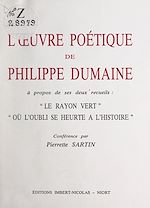 Télécharger le livre :  L'œuvre poétique de Philippe Dumaine