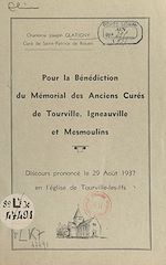 Télécharger le livre :  Pour la bénédiction du mémorial des anciens curés de Tourville, Igneauville et Mesmoulins