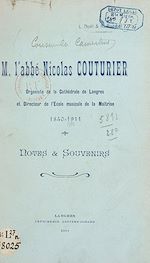 Télécharger le livre :  M. l'abbé Nicolas Couturier, organiste de la cathédrale de Langres et directeur de l'École musicale de la maîtrise, 1840-1911