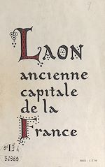 Télécharger le livre :  Laon, ancienne capitale de la France