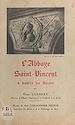 Télécharger le livre :  L'abbaye Saint-Vincent à travers les siècles