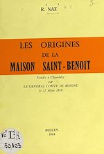 Télécharger le livre :  Les origines de la Maison Saint-Benoît, fondée à Chambéry par le général comte de Boigne, le 12 mars 1818