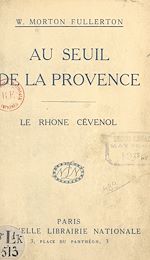 Télécharger le livre :  Au seuil de la Provence, le Rhône cévenol