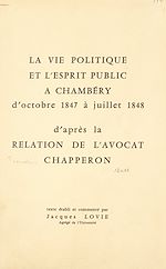 Télécharger le livre :  La vie politique et l'esprit public à Chambéry, d'octobre 1847 à juillet 1848, d'après la relation de l'avocat Chapperon