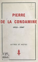Télécharger le livre :  Pierre de La Condamine, 1925-1947