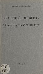 Télécharger le livre :  Le clergé du Berry aux élections de 1848