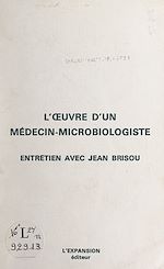 Télécharger le livre :  L'œuvre d'un médecin microbiologiste