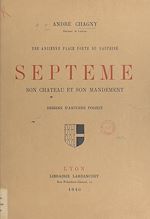 Télécharger le livre :  Une ancienne place forte du Dauphiné : Septème, son château et son mandement