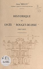Télécharger le livre :  Historique du lycée Rouget-de-Lisle (1867-1967)