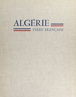 Télécharger le livre :  Algérie, terre française