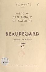 Télécharger le livre :  Histoire d'un manoir de Sologne : Beauregard (commune de Viglain)