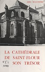 Télécharger le livre :  La cathédrale de Saint-Flour et son trésor