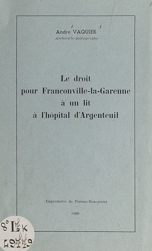 Téléchargez le livre :  Le droit pour Franconville-la-Garenne à un lit à l'hôpital d'Argenteuil
