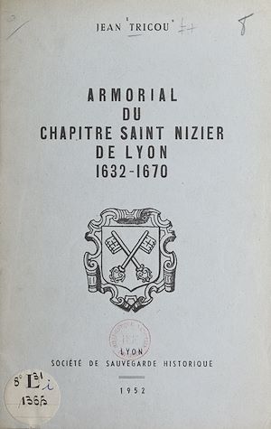 Téléchargez le livre :  Armorial du chapitre Saint-Nizier de Lyon, 1632-1670