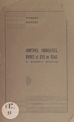 Télécharger le livre :  Comptines, formulettes, rondes et jeux en usage à Sarry (Marne)