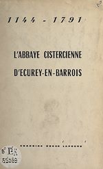 Télécharger le livre :  L'abbaye cistercienne d'Ecurey-en-Barrois, 1144-1791