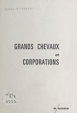Télécharger le livre :  Grands chevaux et corporations : origines de leurs fêtes ou, si vous préférez, flâneries des bords de Meuse aux bords de Saône en Vôge