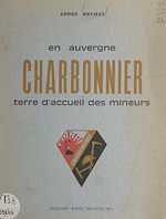 Télécharger le livre :  En Auvergne : Charbonnier, terre d'accueil des mineurs