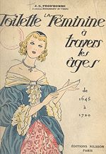 Télécharger le livre :  La toilette féminine à travers les âges (2). 1645-1720