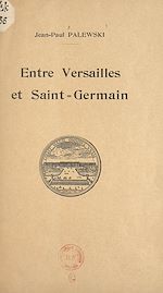 Télécharger le livre :  Entre Versailles et Saint-Germain