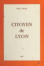 Télécharger le livre :  Citoyen de Lyon