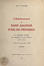 Télécharger le livre :  L'achèvement de Saint-Sauveur d'Aix-en-Provence