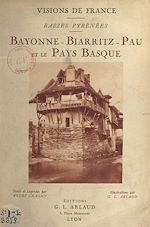Télécharger le livre :  Basses Pyrénées : Bayonne, Biarritz, Pau et le Pays basque