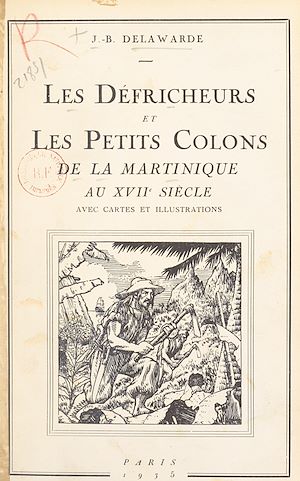Téléchargez le livre :  Les défricheurs et les petits colons de la Martinique au XVIIe siècle
