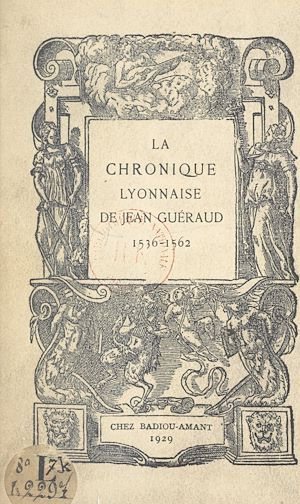 Téléchargez le livre :  La chronique lyonnaise de Jean Guéraud, 1536-1562