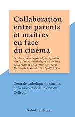Télécharger le livre :  Collaboration entre parents et maîtres en face du cinéma