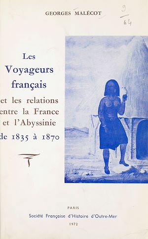 Téléchargez le livre :  Les voyageurs français et les relations entre la France et l'Abyssinie, de 1835 à 1870