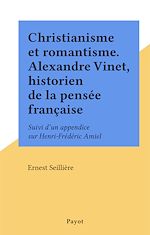 Download this eBook Christianisme et romantisme. Alexandre Vinet, historien de la pensée française