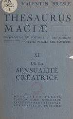Télécharger le livre :  Thesaurus magiæ (11). De la sensualité créatrice