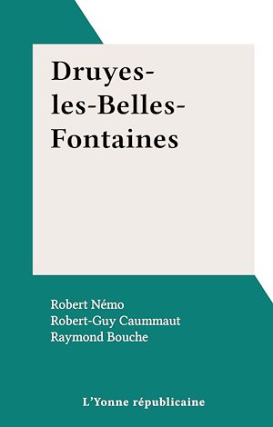 Téléchargez le livre :  Druyes-les-Belles-Fontaines