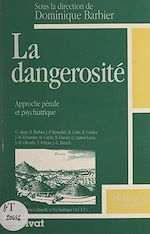 Télécharger le livre :  La dangerosité : approche pénale et psychiatrique