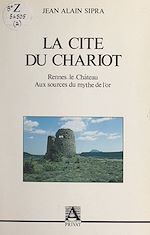 Télécharger le livre :  La cité du chariot : Rennes-le-Château ou le mythe de l'or