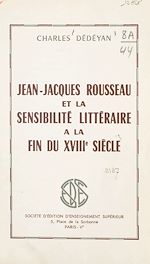 Télécharger le livre :  Jean-Jacques Rousseau et la sensibilité littéraire à la fin du XVIIIe siècle